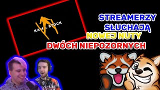 STREAMERZY SŁUCHAJĄ NOWEJ PIOSENKI DWÓCH NIEPOZORNYCH [upl. by Ayita]