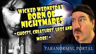 Part 2 BORN OF NIGHTMARES  Wednesday Live Show  Ghosts Creatures UFOs and MORE [upl. by Mary]