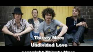 Undivided Love Thirsty Merc [upl. by Walworth391]