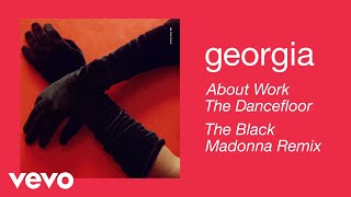 Georgia  About Work The Dancefloor The Black Madonna Remix Official Audio [upl. by Enimsay]