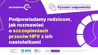 Podpowiadamy rodzicom jak rozmawiać o szczepieniach przeciw HPV z ich nastolatkami [upl. by Marutani]