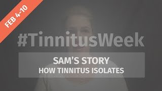 Sams Story How Tinnitus Isolates [upl. by Neala18]