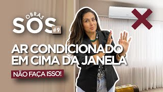 Ar Condicionado Em Cima Da JanelaNão Faça Isso • SOS Obras 9 • Larissa Reis Arquitetura [upl. by Tench]