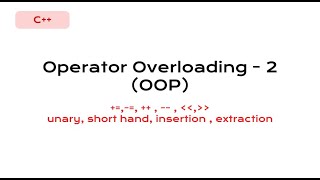 OOP  Operator Overloading 2  unary short hand insertion  extraction [upl. by Norbie458]