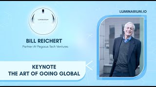 THE ART OF GOING GLOBAL BILL REICHERT LUMINARIUMIO [upl. by Lonnard400]