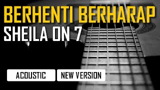 Sheila On 7  Berhenti Berharap Karaoke  New Version [upl. by Lemay]