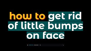 TIPS how to get rid of little bumps on face [upl. by Tenney]