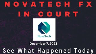 NOVATECH FX COURT DATE  SEE WHAT HAPPENED TODAY [upl. by Tterrej]