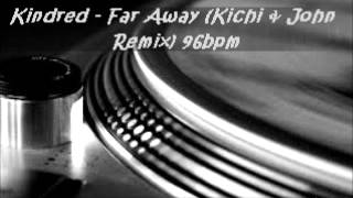 Kindred  Far Away Kichi amp John Remix 96bpm [upl. by Alban]