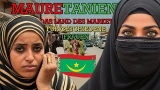 BESUCH DES UNGEWÖHNLICHEN MARKT FÜR GESCHIEDENE FRAUEN IN MAURETANIEN 🇲🇷 [upl. by Hako]