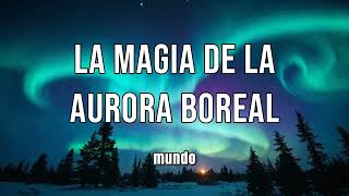 La magia de la Aurora Boreal [upl. by Romanas44]