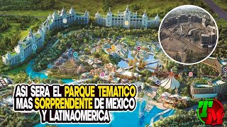 Así Será El Parque Temático Más Sorprendente de México y Latinoamérica [upl. by Dusza151]