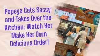 Popeye Gets Sassy and Takes Over the Kitchen Watch Her Make Her Own Delicious Order [upl. by Parker]