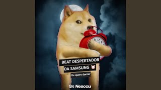 Beat Despertador da Samsung  Eu quero dormir [upl. by Nrevel]