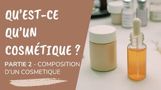 Cest quoi un cosmétique   PARTIE 2  Composition dun cosmétique [upl. by Kcor479]