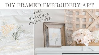 What to Do with Vintage Linens  Pillowcase turned French Vintage Inspired Framed Embroidery Art [upl. by Nimsay]