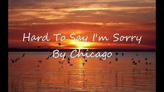 Chicago  Hard To Say Im sorry Lyrics [upl. by Weinhardt194]