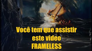 FRAMELESS  VOCE TEM QUE ASSISTIR ESTE VIDEO [upl. by Elleval]