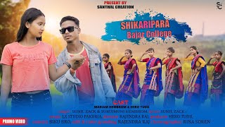 SHIKARIPARA BAJAR COLLEGENEW SANTHALI PROMO VIDEO 2024HERO AND MARIAM [upl. by Sidonia]