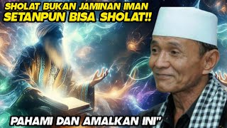 STOP BICARA SURGA DARI SHOLAT PAHAMI INI SEBELUM BICARA IMAN MAKRIFAT  KH BUYA SYAKUR [upl. by Ttehc785]