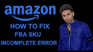 How To Fix Amazon FBA Incomplete SKU When SendReplenishing Inventory [upl. by Aniakudo203]