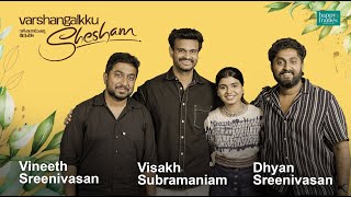 Vineeth Sreenivasan  Dhyan Sreenivasan  Visakh Subramaniam  Varshangalkku Shesham  Parvathy Babu [upl. by Gates]