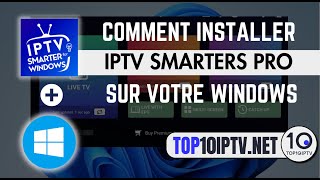 Comment installer IPTV Smarters Pro sur votre PC Windows  Top10IPTV [upl. by Aneeles319]