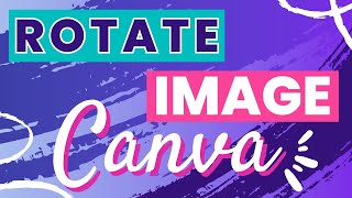 How To Rotate Image In Canva [upl. by Hakvir]