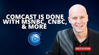 Comcast is Officially Done With MSNBC CNBC amp More As It Spins Them Off [upl. by Temhem]