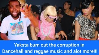 yaksta burn out the corruption in dancehall and reggae music and alot more [upl. by Barra76]