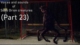 Voices and sounds of Silas Orion creatures Part 23 [upl. by Animrelliug]