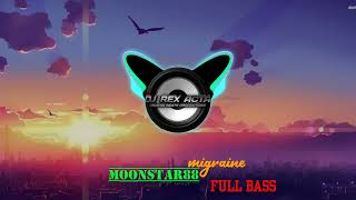 Moonstar88MigraineFull Bass remixDJREXACTAVBP [upl. by Enomar]