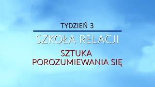 Szkoła relacji Tydzień 3  Sztuka porozumiewania się [upl. by Saibot]