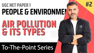 2 Air Pollution and its types  People amp Environment  UGC NET Paper 1  By Bharat Kumar [upl. by Flem58]