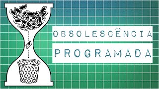 O QUE É OBSOLESCÊNCIA PROGRAMADA [upl. by Enilraep]