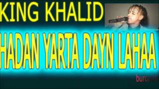 King Kahlid  Hadaan Yarta Dan Lahaa [upl. by Sheepshanks468]