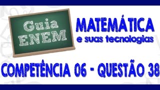 GUIA ENEM  Matemática  Comp 6  Q38 Atividades  Q08 Livro [upl. by Edlitam941]