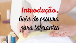 Aula com dicas de costura para iniciantes [upl. by Einegue]