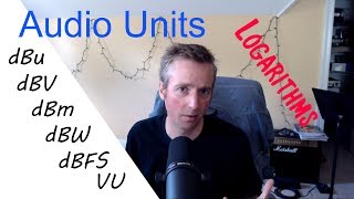 Audio Units Bels dB dBu dBV dBFS dBm dBW dB SPL VU meter [upl. by Arikahs]