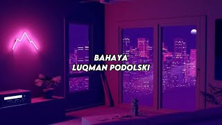 Luqman Podolski  Bahaya LIRIK [upl. by Leatrice55]