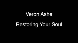 Veron Ashe  Restoring Your Soul audio [upl. by Lateh]