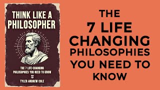 Think Like A Philosopher The 7 Life Changing Philosophies You Need To Know Audiobook [upl. by Surad279]