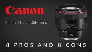 Canon 85mm f12 L Review  8 Pros and 8 Cons [upl. by Airyt491]