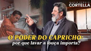 Mario Sergio Cortella  O capricho no dia a dia por que pequenas ações fazem a diferença [upl. by Notterb]