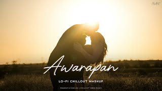 Awarapan Mashup  Toh Phir Aao Mujhko Satao  Chillout Vibes [upl. by Cody112]