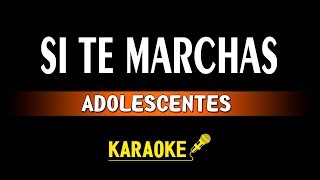 ADOLESCENTES quotSI TE MARCHASquot  KARAOKE [upl. by Maurits]