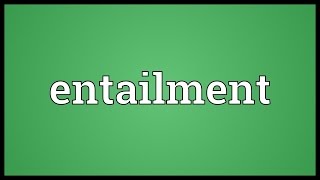 Entailment Meaning [upl. by Dnalyaw]