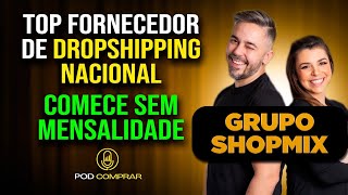 TOP FORNECEDOR DE DROPSHIPPING NACIONAL  COMECE SEM MENSALIDADE  GRUPO SHOPMIX [upl. by Flanagan]