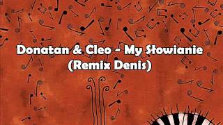 Donatan amp Cleo  My Słowianie remix Denis [upl. by Neerom]