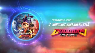 BoBoiBoy The Movie OST  Track 02 BoBoiBoy Superhero Kita [upl. by Sirap]